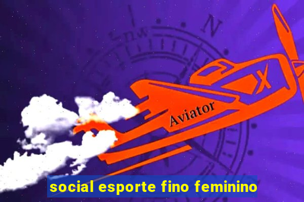 social esporte fino feminino