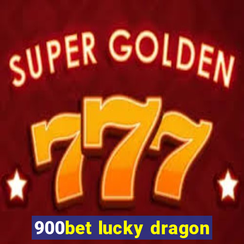 900bet lucky dragon