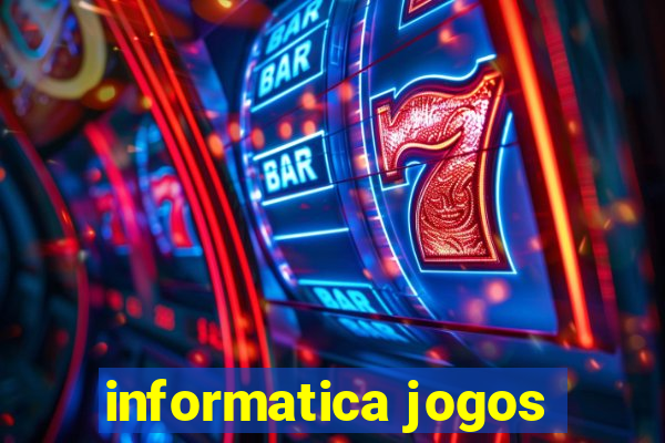 informatica jogos