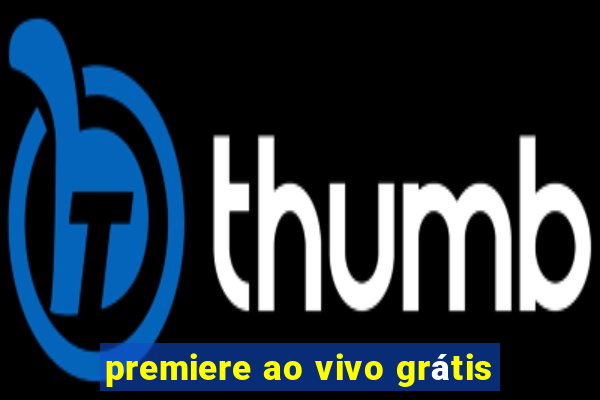 premiere ao vivo grátis