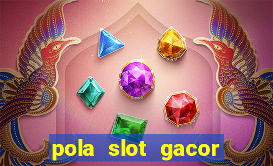 pola slot gacor hari ini