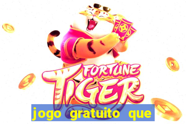 jogo gratuito que ganha dinheiro