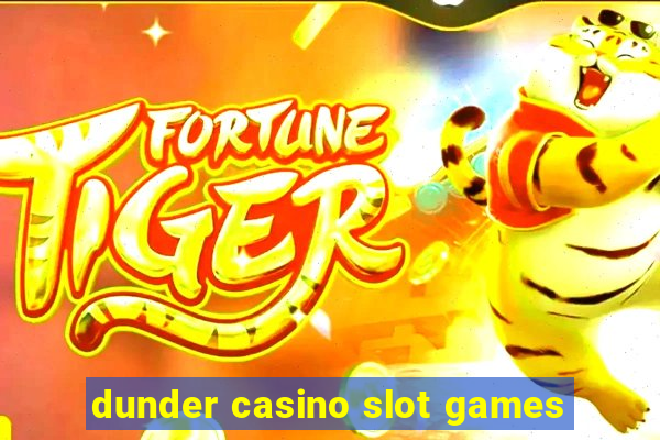 dunder casino slot games