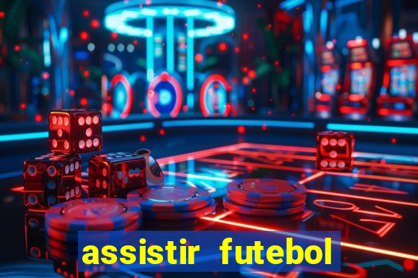 assistir futebol online play hd