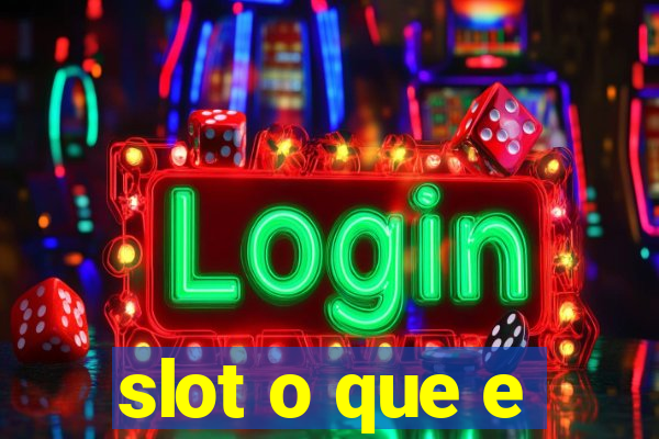 slot o que e