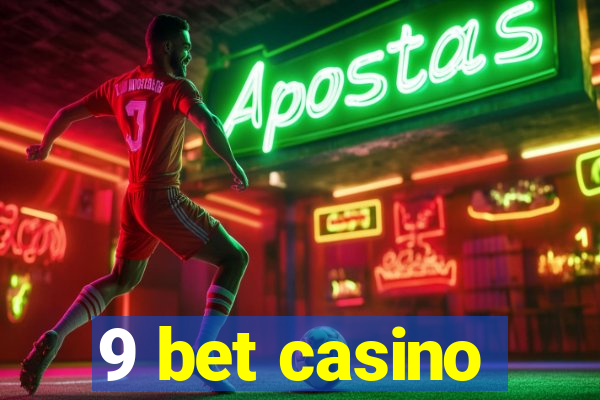 9 bet casino