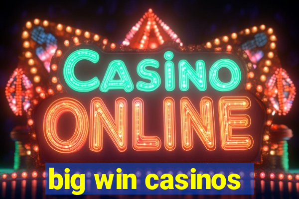 big win casinos