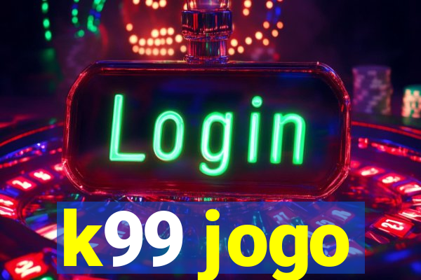 k99 jogo