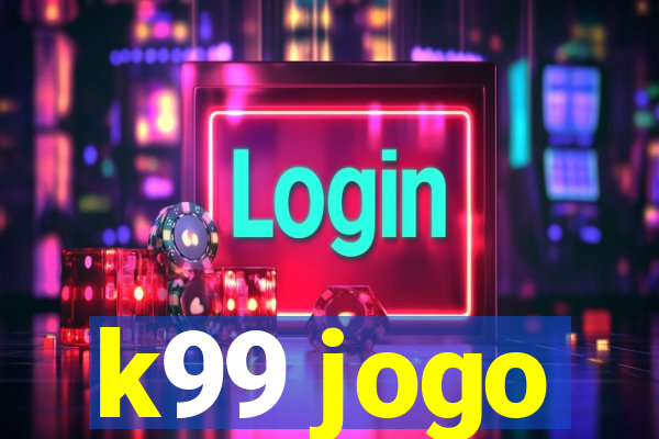 k99 jogo