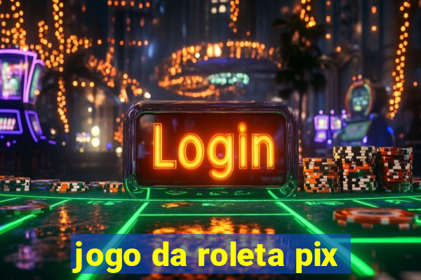 jogo da roleta pix