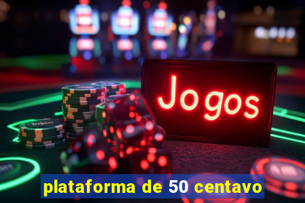 plataforma de 50 centavo