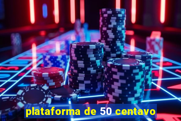 plataforma de 50 centavo