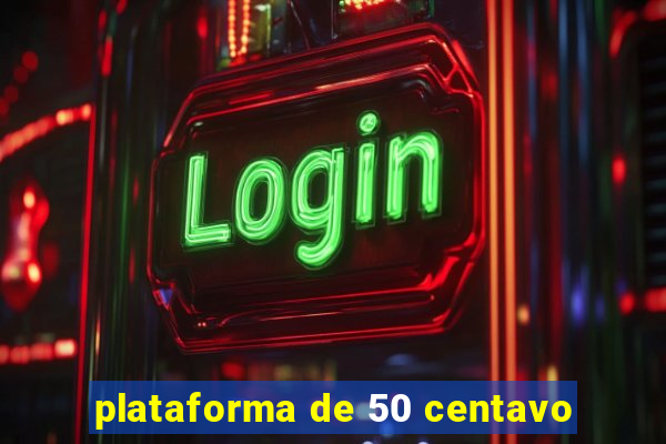 plataforma de 50 centavo