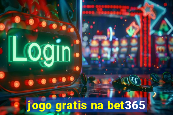 jogo gratis na bet365