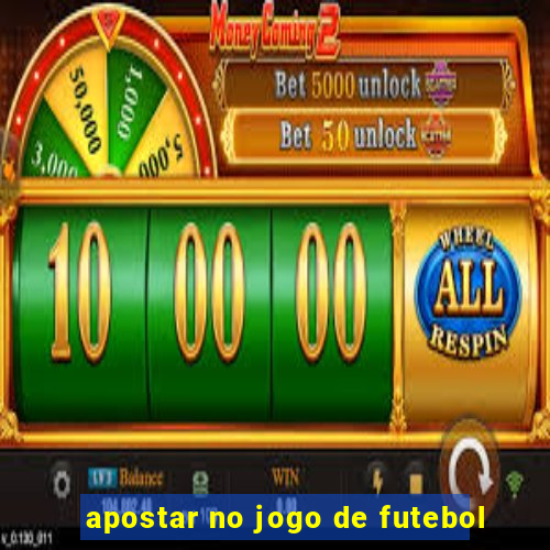 apostar no jogo de futebol