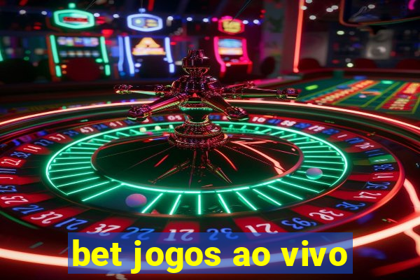 bet jogos ao vivo