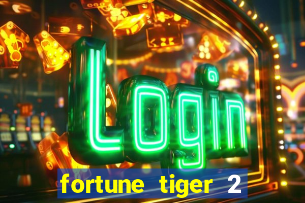 fortune tiger 2 demo grátis