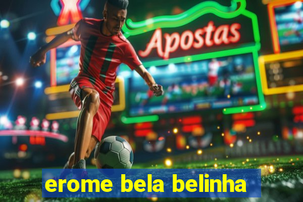 erome bela belinha