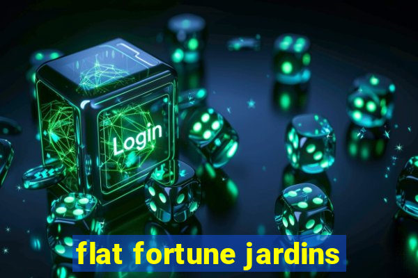 flat fortune jardins