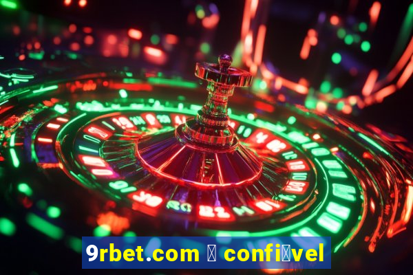 9rbet.com 茅 confi谩vel