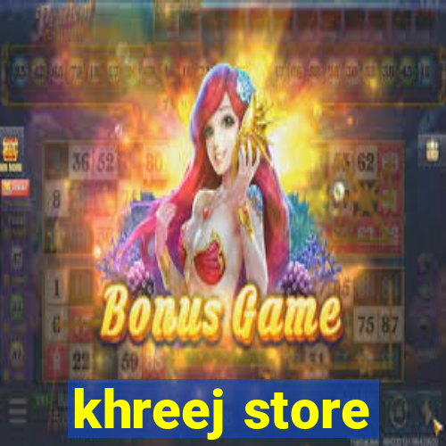 khreej store