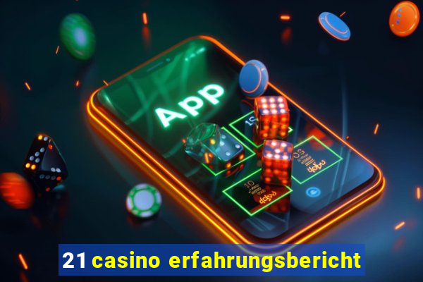 21 casino erfahrungsbericht