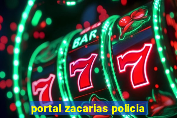 portal zacarias policia