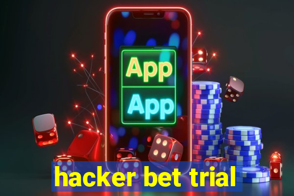 hacker bet trial