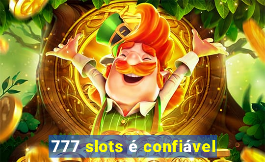 777 slots é confiável