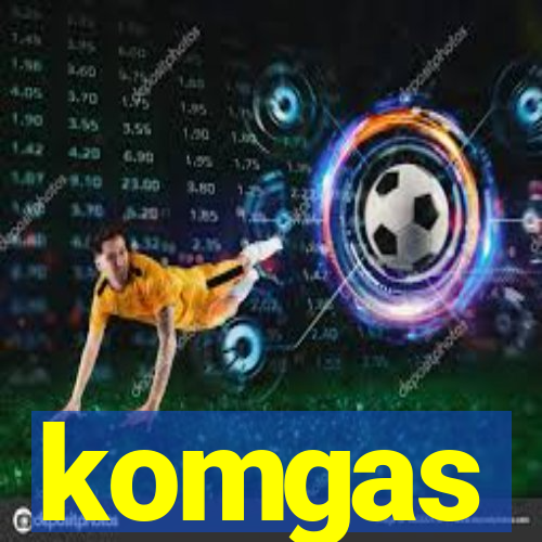 komgas