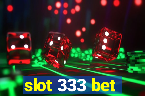 slot 333 bet