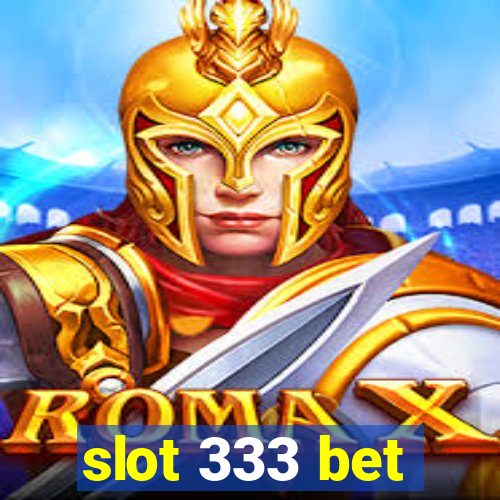 slot 333 bet