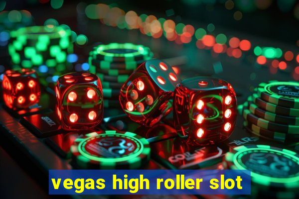 vegas high roller slot