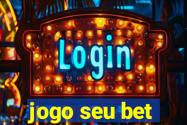 jogo seu bet