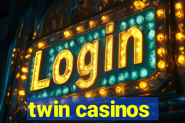 twin casinos