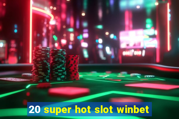 20 super hot slot winbet