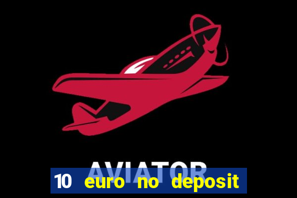 10 euro no deposit casino 2022