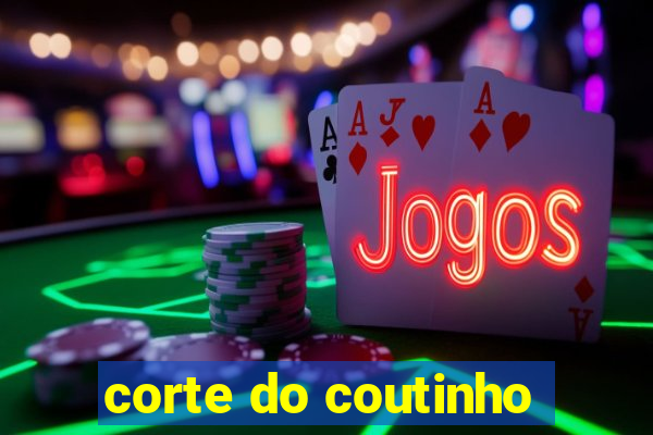 corte do coutinho