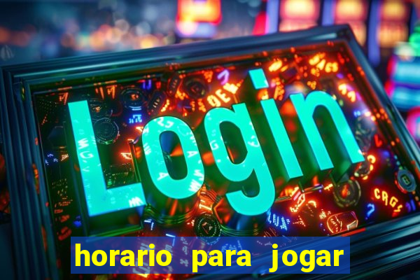 horario para jogar fortune tiger