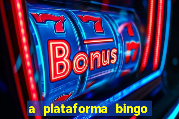 a plataforma bingo slots é confiável