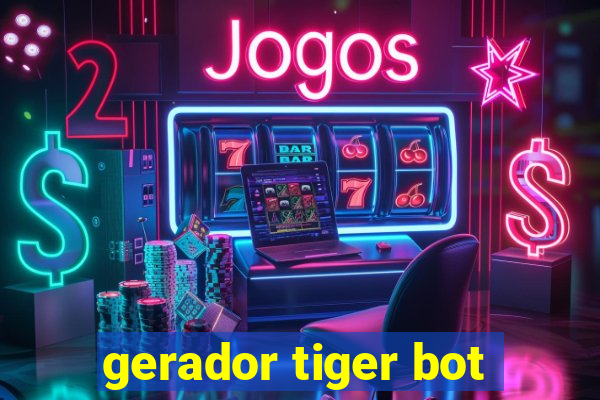 gerador tiger bot