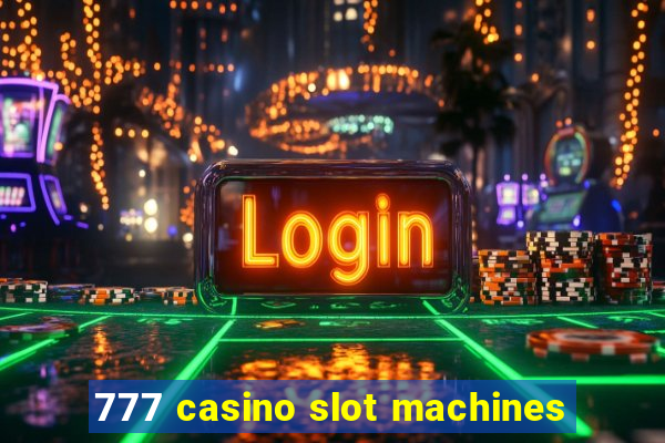 777 casino slot machines