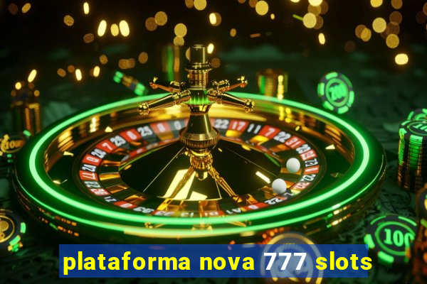 plataforma nova 777 slots