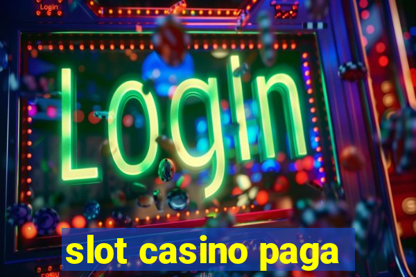 slot casino paga