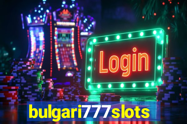 bulgari777slots.com