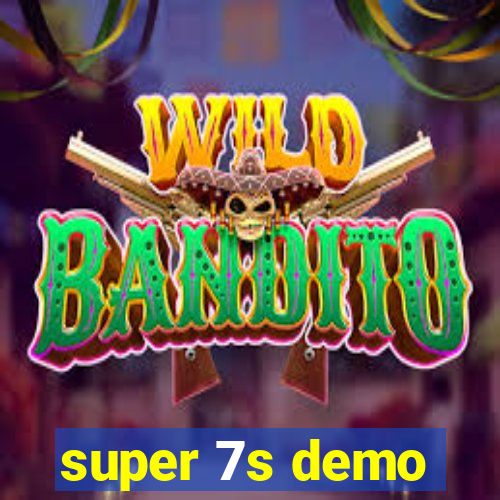 super 7s demo