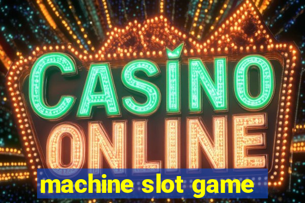 machine slot game