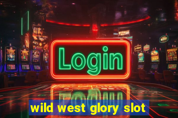 wild west glory slot