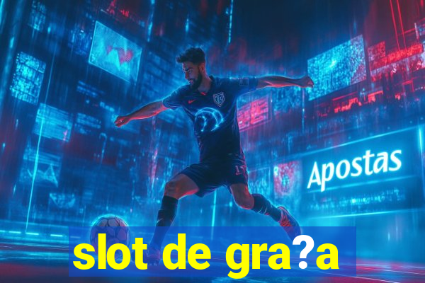 slot de gra?a