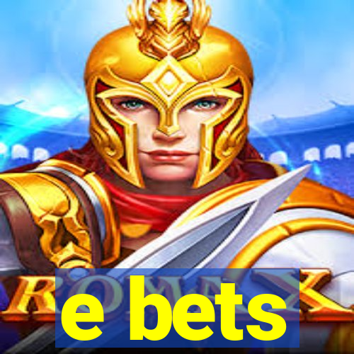 e bets